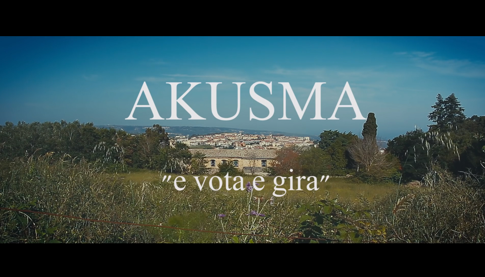 AKUSMA – “E VOTA E GIRA”(2016) – video ufficiale