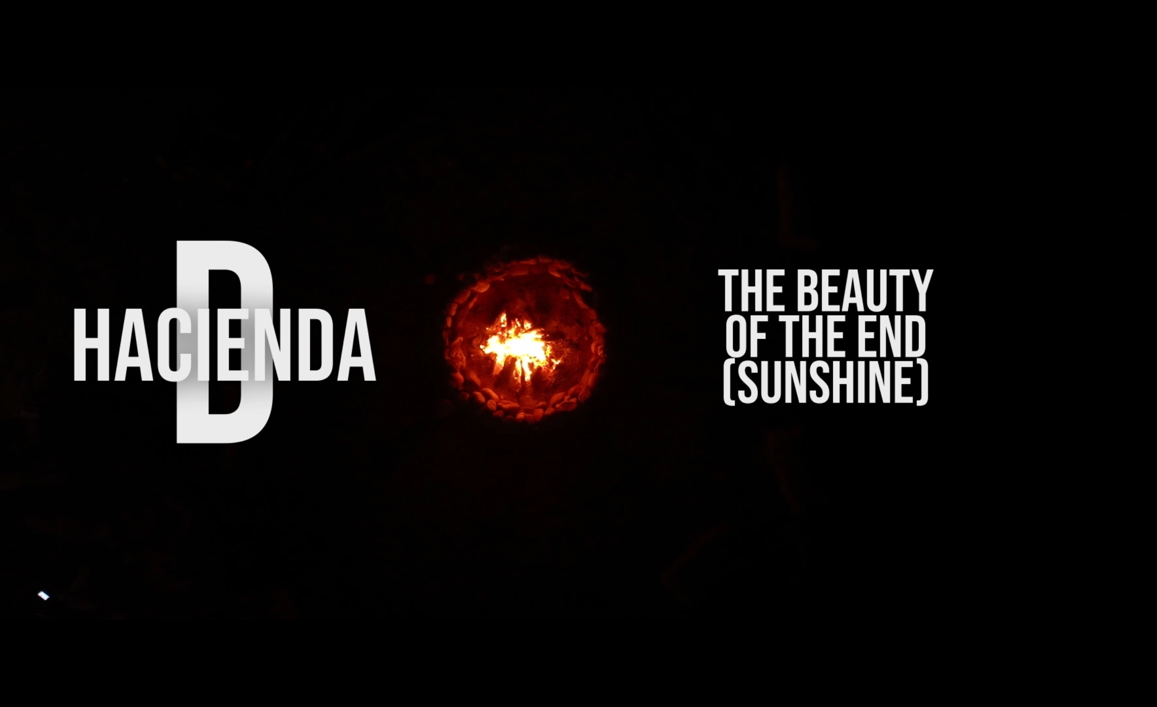 Hacienda D – The Beauty of the End (sunshine)